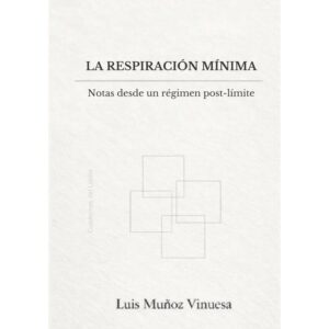 La Respiración Mínima: Notas desde un régimen post-límite